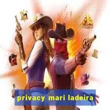 privacy mari ladeira